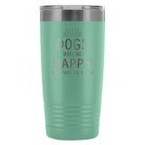Dogs make me happy you, not so much 20oz Vacuum Tumbler-Tumblers-I love Veterinary