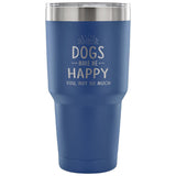 Dogs make me happy you, not so much 30oz Vacuum Tumbler-Tumblers-I love Veterinary