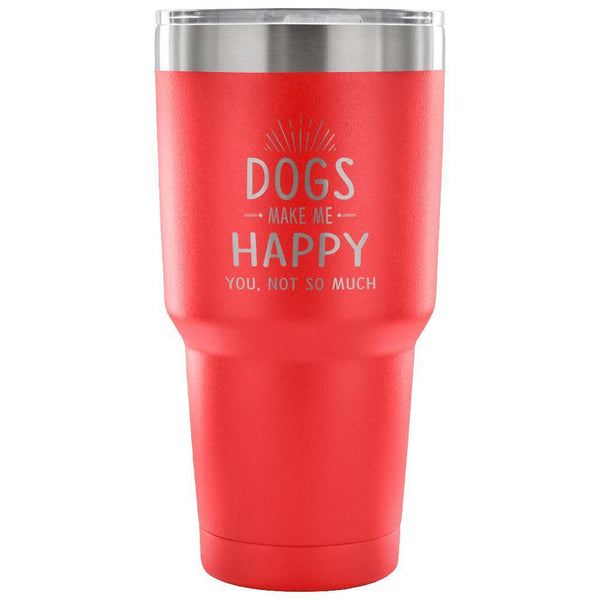 Dogs make me happy you, not so much 30oz Vacuum Tumbler-Tumblers-I love Veterinary