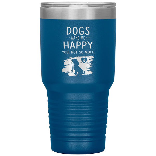 Dogs make me happy you, not so much custom 30 oz-Tumblers-I love Veterinary