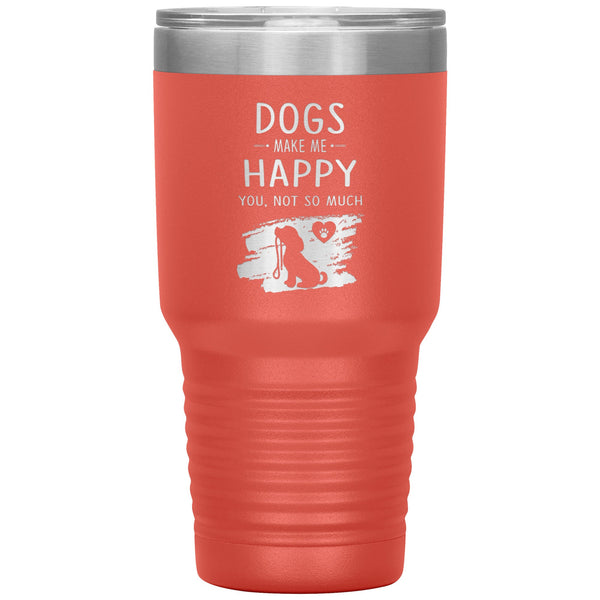 Dogs make me happy you, not so much custom 30 oz-Tumblers-I love Veterinary