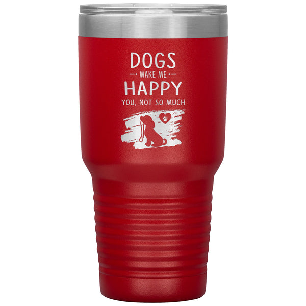 Dogs make me happy you, not so much custom 30 oz-Tumblers-I love Veterinary