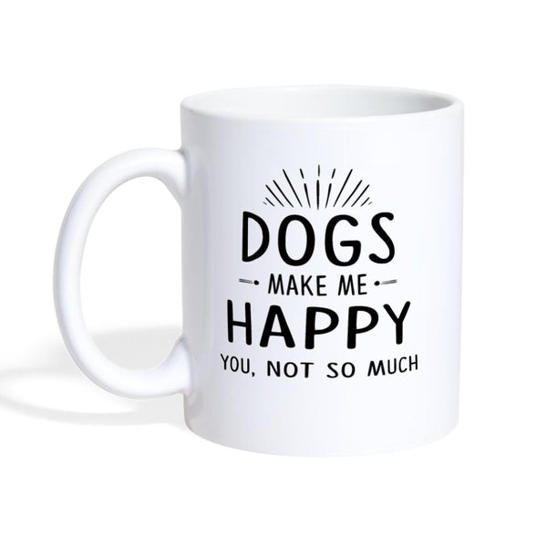 Dogs make me happy you, not so much White Coffee or Tea Mug-Coffee/Tea Mug | BestSub B101AA-I love Veterinary