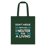 Don't argue with me I neuter for a living Cotton Tote Bag-Tote Bag | Q-Tees Q800-I love Veterinary