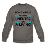 Don't argue with me I neuter for a living Crewneck Sweatshirt-Unisex Crewneck Sweatshirt | Gildan 18000-I love Veterinary