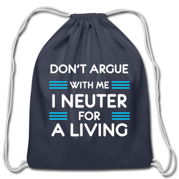 Don't argue with me I neuter for a living Drawstring Bag-Cotton Drawstring Bag | Q-Tees Q4500-I love Veterinary