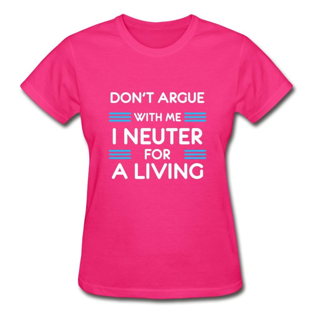 Don't argue with me I neuter for a living Gildan Ultra Cotton Ladies T-Shirt-Ultra Cotton Ladies T-Shirt | Gildan G200L-I love Veterinary