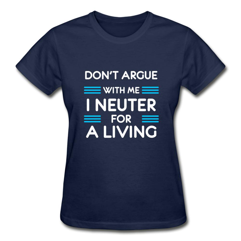Don't argue with me I neuter for a living Gildan Ultra Cotton Ladies T-Shirt-Ultra Cotton Ladies T-Shirt | Gildan G200L-I love Veterinary