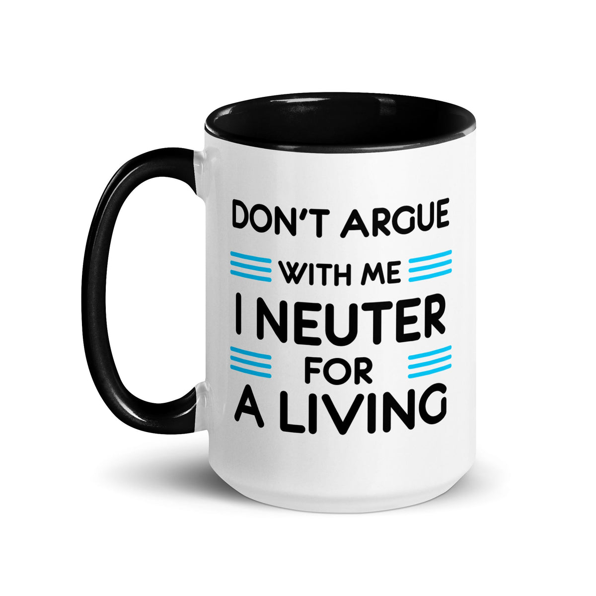 Don't argue with me I neuter for a living Mug with Color Inside-White Ceramic Mug with Color Inside-I love Veterinary