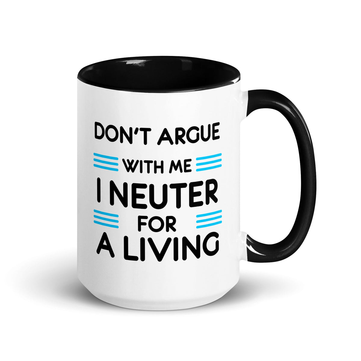 Don't argue with me I neuter for a living Mug with Color Inside-White Ceramic Mug with Color Inside-I love Veterinary