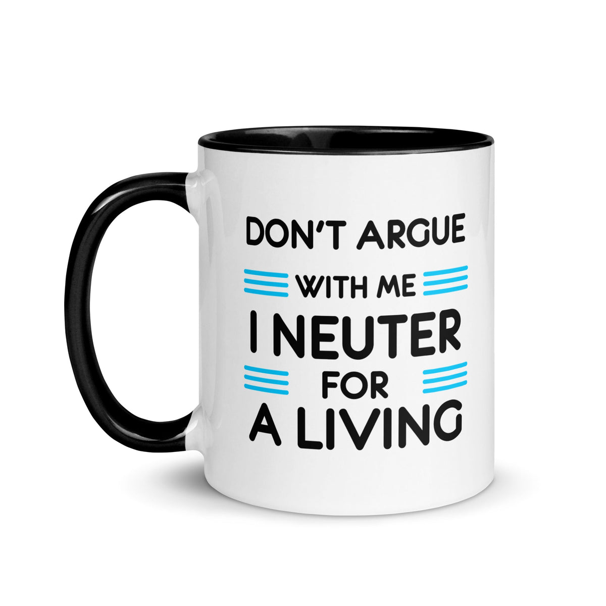 Don't argue with me I neuter for a living Mug with Color Inside-White Ceramic Mug with Color Inside-I love Veterinary