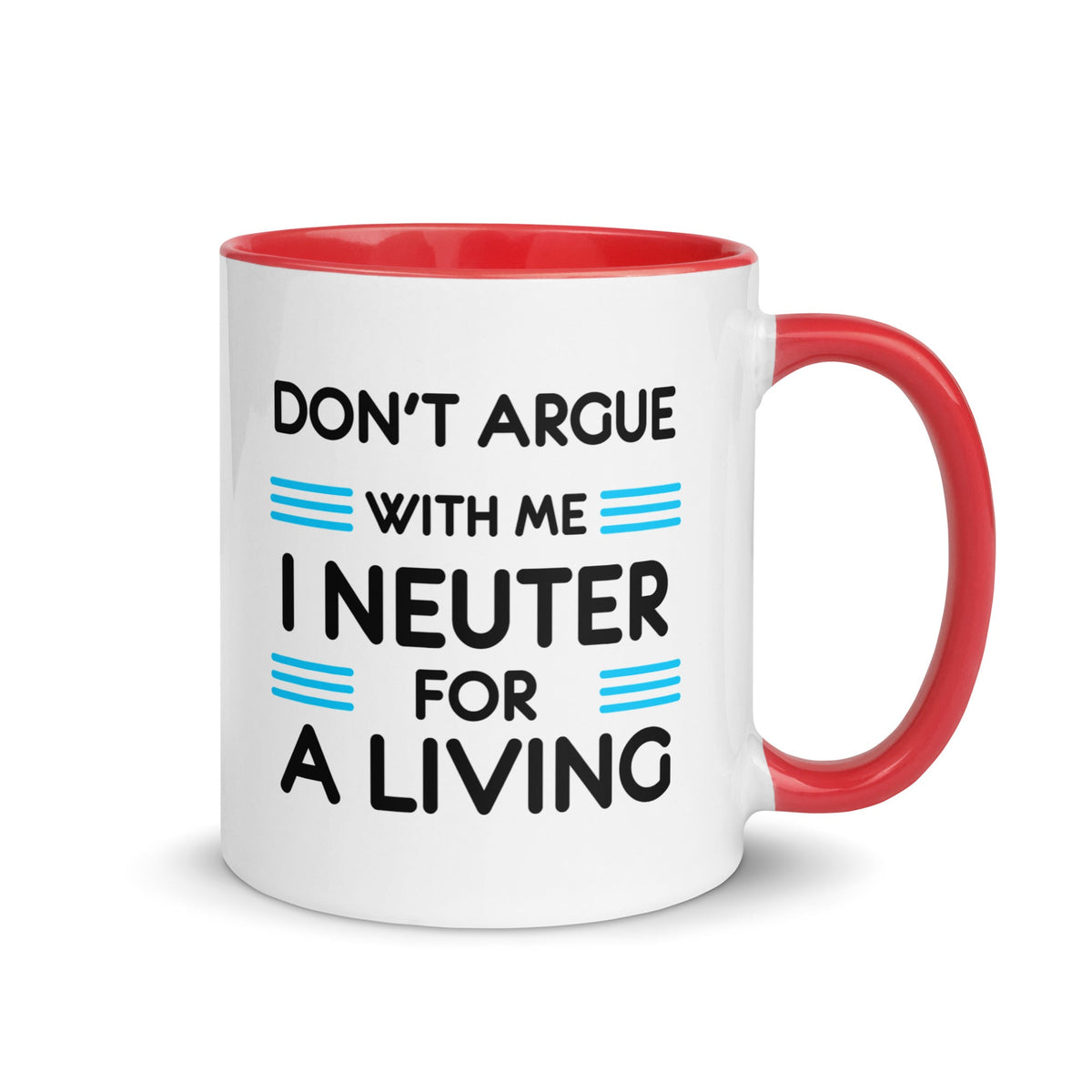 Don't argue with me I neuter for a living Mug with Color Inside-White Ceramic Mug with Color Inside-I love Veterinary
