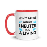 Don't argue with me I neuter for a living Mug with Color Inside-White Ceramic Mug with Color Inside-I love Veterinary