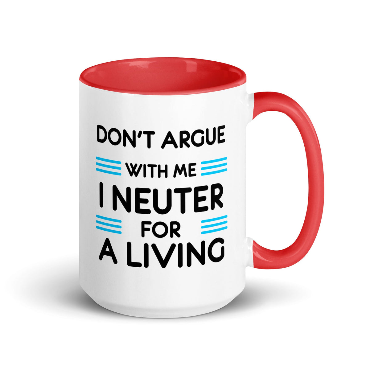 Don't argue with me I neuter for a living Mug with Color Inside-White Ceramic Mug with Color Inside-I love Veterinary