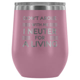 Don't argue with me I neuter for a living - Wine Tumbler-Wine Tumbler-I love Veterinary