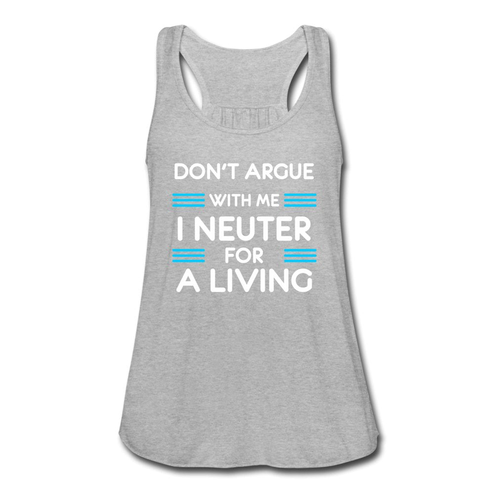 Don't argue with me I neuter for a living Women's Flowy Tank Top by Bella-Women's Flowy Tank Top by Bella | Bella B8800-I love Veterinary