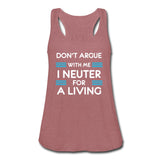 Don't argue with me I neuter for a living Women's Flowy Tank Top by Bella-Women's Flowy Tank Top by Bella | Bella B8800-I love Veterinary