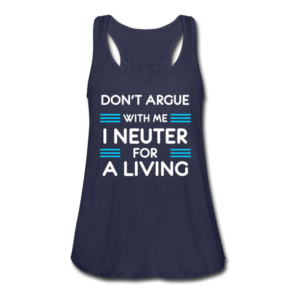 Don't Argue with me I neuter for a living Women's Flowy Tank Top by Bella-Women's Flowy Tank Top by Bella | Bella B8800-I love Veterinary