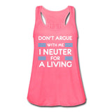 Don't Argue with me I neuter for a living Women's Flowy Tank Top by Bella-Women's Flowy Tank Top by Bella | Bella B8800-I love Veterinary