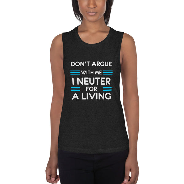 Don't argue with me I neuter for a living Women's Tank Top-Women's Flowy Muscle Tank | Bella + Canvas 8803-I love Veterinary