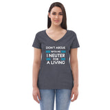 Don't argue with me I neuter for a living Women's V-Neck T-Shirt-I love Veterinary