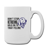 Don't stop retrieving Coffee/Tea Mug 15 oz-Coffee/Tea Mug 15 oz-I love Veterinary