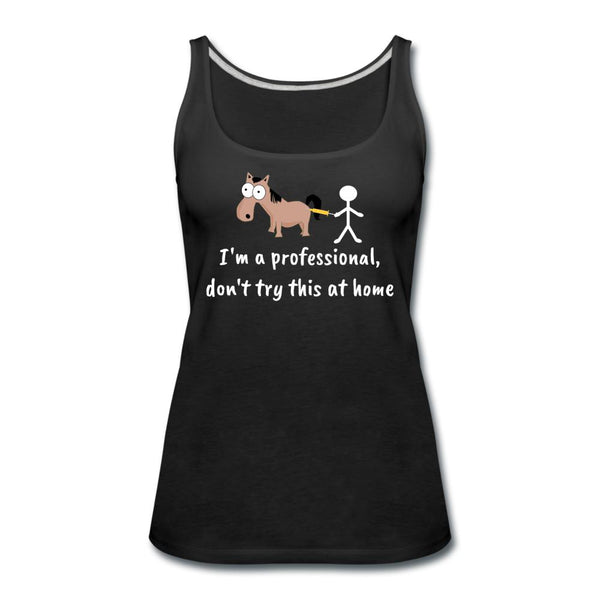 Don't try this at home Women's Tank Top-Women’s Premium Tank Top | Spreadshirt 917-I love Veterinary