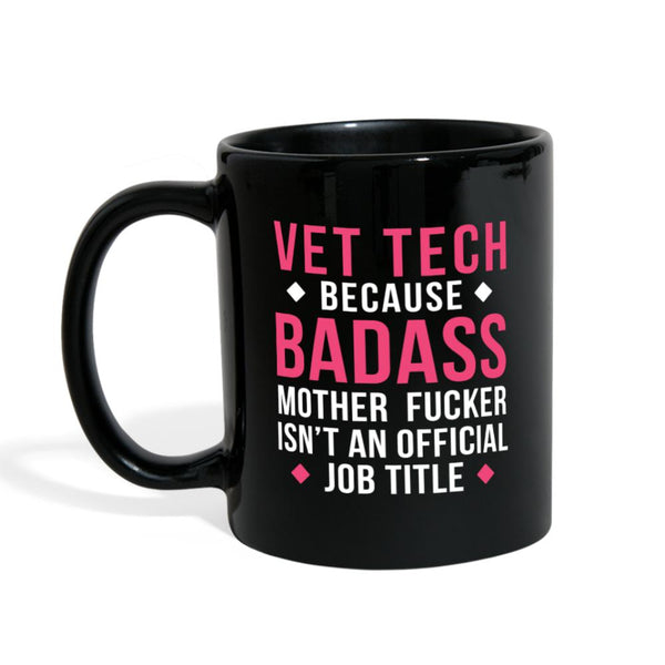Vet tech because Badass is not official Job Title Full Color Mug-Full Color Mug | BestSub B11Q-I love Veterinary