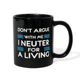 Veterinary - Don't argue with me I neuter for a living Full Color Mug-Full Color Mug | BestSub B11Q-I love Veterinary