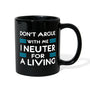 Veterinary - Don't argue with me I neuter for a living Full Color Mug-Full Color Mug | BestSub B11Q-I love Veterinary