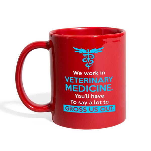 Veterinary - You'll have to do a lot to gross us out Full Color Mug-Full Color Mug | BestSub B11Q-I love Veterinary