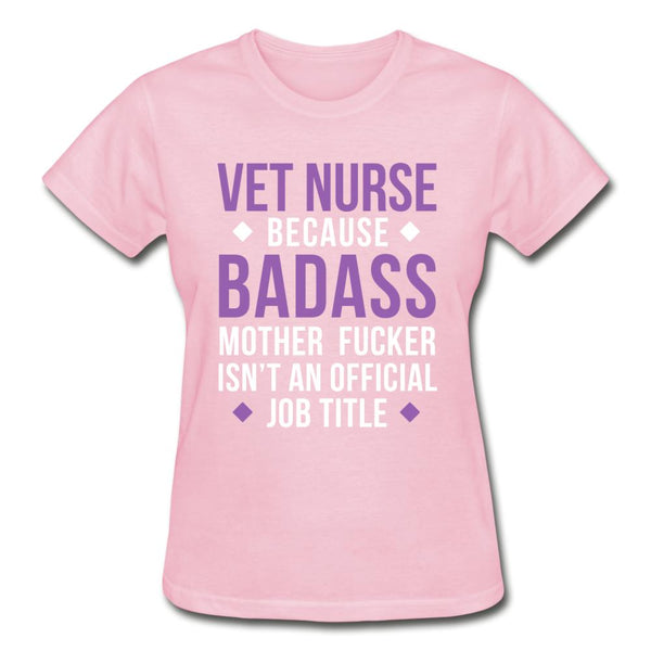 Vet Nurse because badass mother fucker isn't an official job title Gildan Ultra Cotton Ladies T-Shirt-Gildan Ultra Cotton Ladies T-Shirt-I love Veterinary