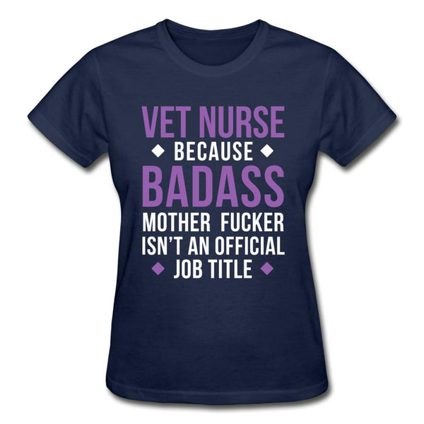Vet Nurse because badass mother fucker isn't an official job title Gildan Ultra Cotton Ladies T-Shirt-Gildan Ultra Cotton Ladies T-Shirt-I love Veterinary