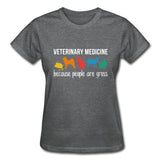 Veterinary medicine: because people are gross Gildan Ultra Cotton Ladies T-Shirt-Gildan Ultra Cotton Ladies T-Shirt-I love Veterinary