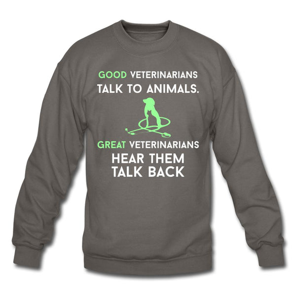 Good veterinarians talk to animals Crewneck Sweatshirt-Unisex Crewneck Sweatshirt | Gildan 18000-I love Veterinary