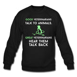 Good veterinarians talk to animals Crewneck Sweatshirt-Unisex Crewneck Sweatshirt | Gildan 18000-I love Veterinary