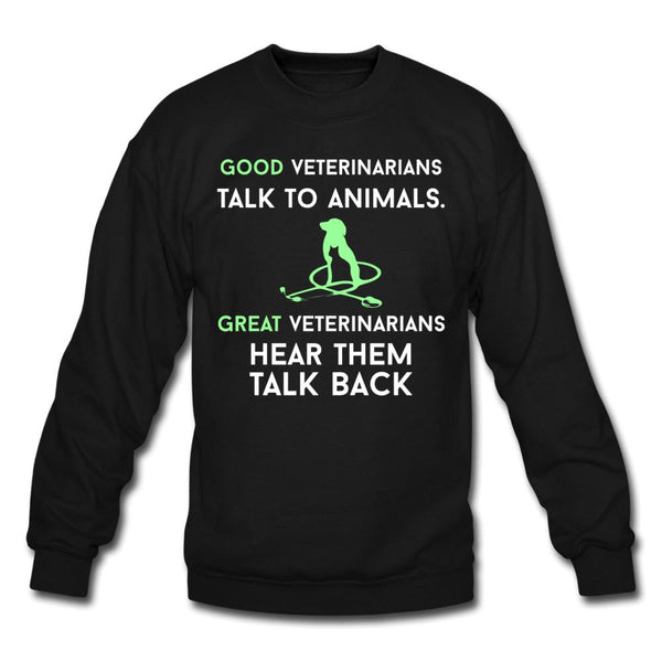 Good veterinarians talk to animals Crewneck Sweatshirt-Unisex Crewneck Sweatshirt | Gildan 18000-I love Veterinary