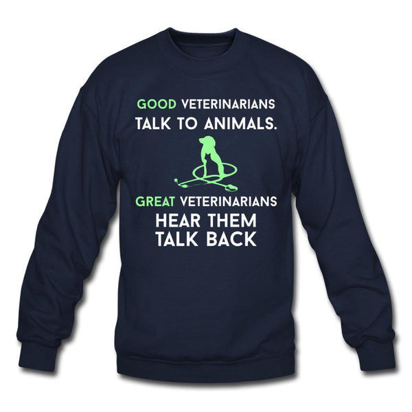 Good veterinarians talk to animals Crewneck Sweatshirt-Unisex Crewneck Sweatshirt | Gildan 18000-I love Veterinary