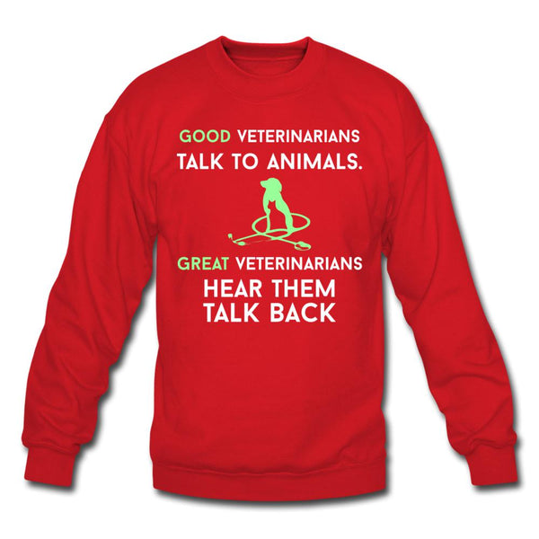 Good veterinarians talk to animals Crewneck Sweatshirt-Unisex Crewneck Sweatshirt | Gildan 18000-I love Veterinary