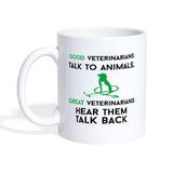 Good Veterinarians Talk to animals - Great hear them back Coffee or Tea Mug-Coffee/Tea Mug | BestSub B101AA-I love Veterinary