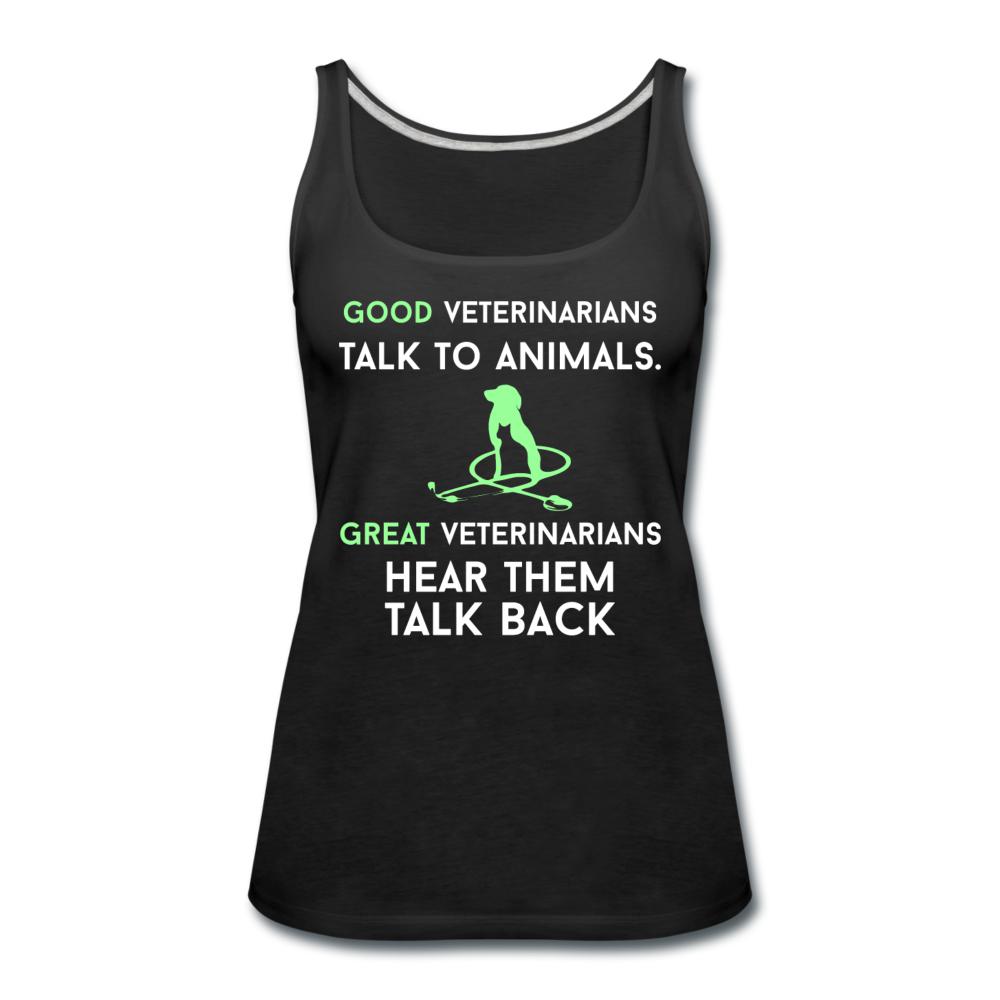 Good veterinarians talk to animals Women's Tank Top-Women’s Premium Tank Top | Spreadshirt 917-I love Veterinary