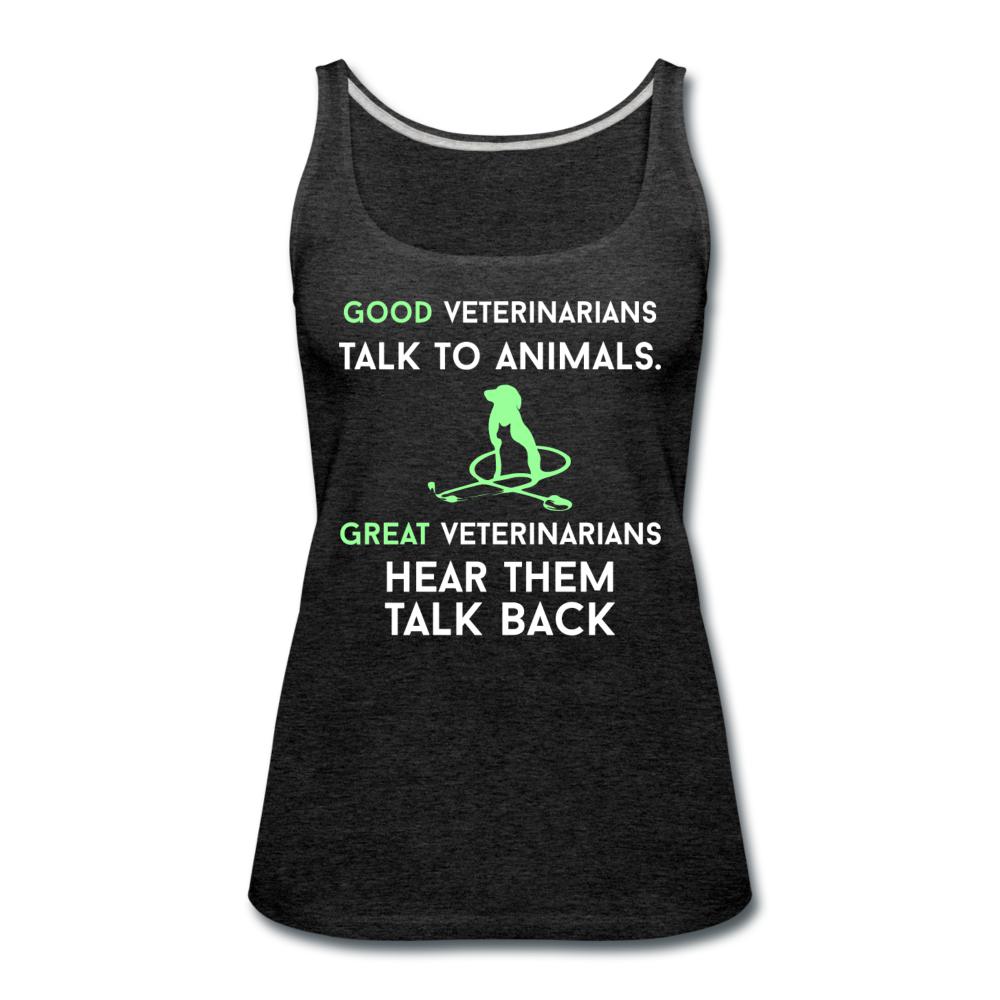 Good veterinarians talk to animals Women's Tank Top-Women’s Premium Tank Top | Spreadshirt 917-I love Veterinary