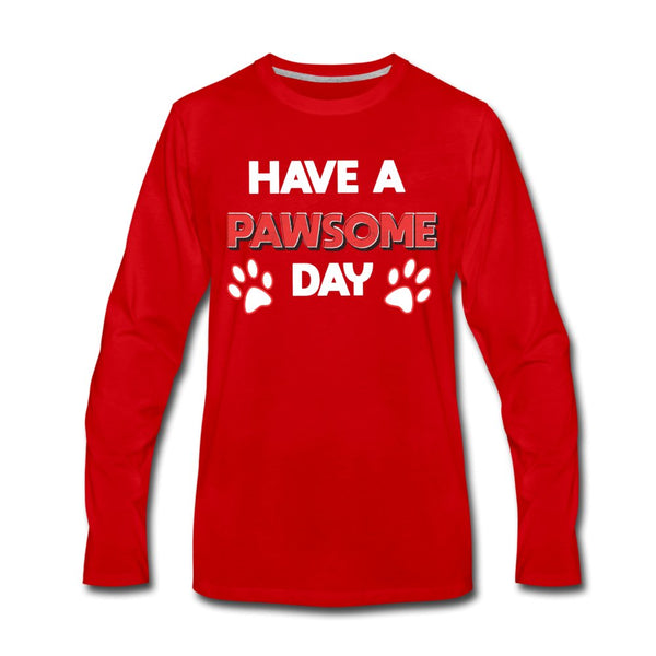Have a Pawesome Day Unisex Premium Long Sleeve T-Shirt-Men's Premium Long Sleeve T-Shirt | Spreadshirt 875-I love Veterinary
