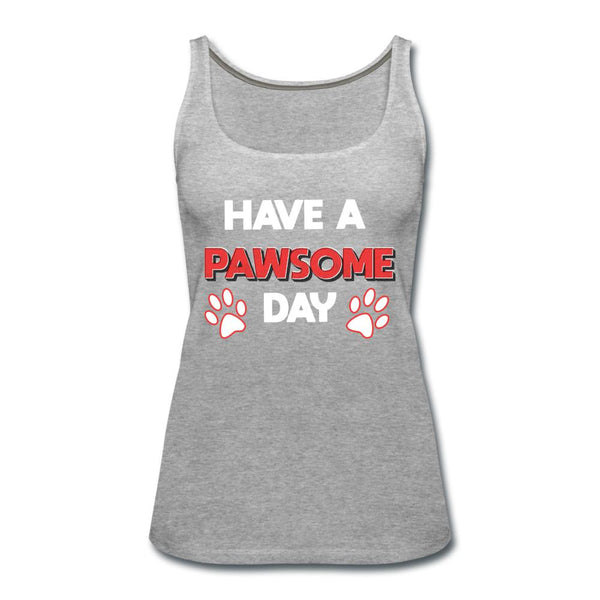 Have a Pawesome Day Women's Tank Top-Women’s Premium Tank Top | Spreadshirt 917-I love Veterinary