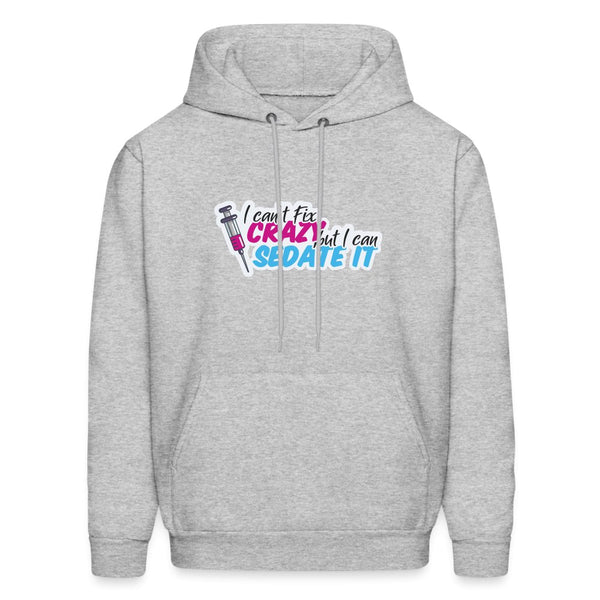 I can't fix crazy, but I can sedate it! NEW Unisex Hoodie-Men's Hoodie | Hanes P170-I love Veterinary