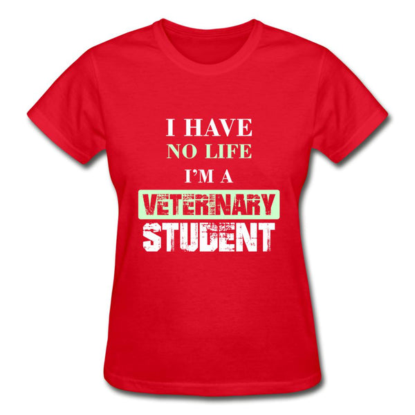 I have no life I'm a veterinary student Gildan Ultra Cotton Ladies T-Shirt-Ultra Cotton Ladies T-Shirt | Gildan G200L-I love Veterinary