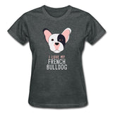 I love my French Bulldog Gildan Ultra Cotton Ladies T-Shirt-Ultra Cotton Ladies T-Shirt | Gildan G200L-I love Veterinary