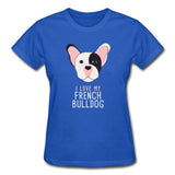 I love my French Bulldog Gildan Ultra Cotton Ladies T-Shirt-Ultra Cotton Ladies T-Shirt | Gildan G200L-I love Veterinary