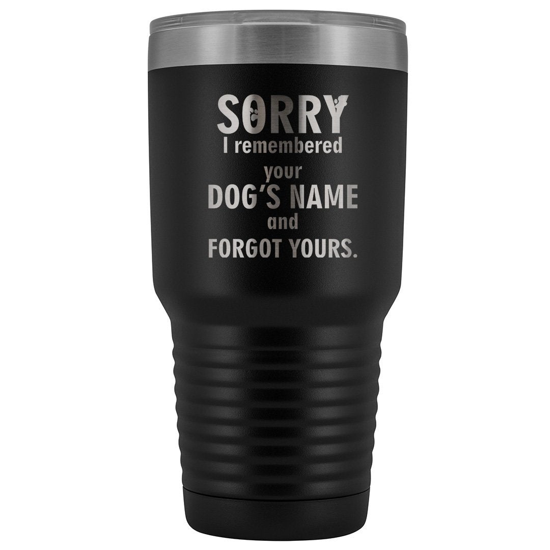 I remembered your dogs name 30oz Vacuum Tumbler-Tumblers-I love Veterinary
