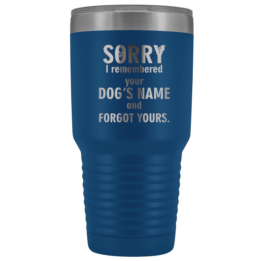 I remembered your dogs name 30oz Vacuum Tumbler-Tumblers-I love Veterinary